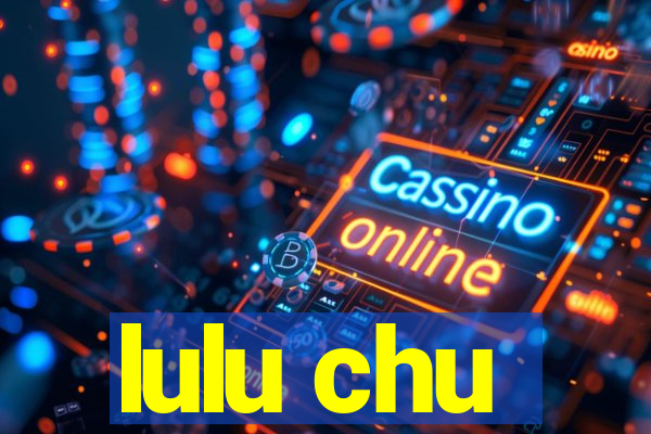 lulu chu